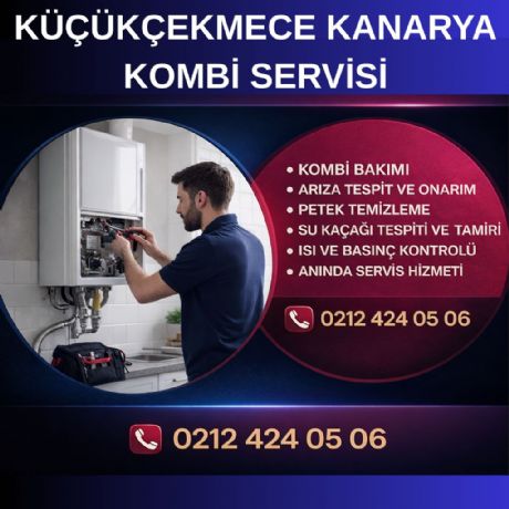 Küçükçekmece Kanarya Kombi Servisi